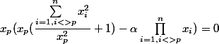  x_p (x_p(\dfrac{\sum_{i=1,i<>p}^n x_i^2}{x_p^2}+1)- \alpha \prod_{i=1,i<>p}^n x_i )=0